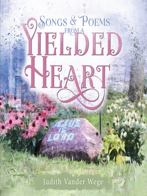 cover image of Songs and Poems from a Yielded Heart